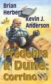 Kniha: Předehra k Duně: Corrinové (Brian Herbert a Kevin J. Anderson). Baronet, 2002 Kniha: Předehra k Duně: Corrinové (Brian Herbert a Kevin J. Anderson). Baronet, 2002