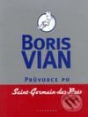 Kniha: Průvodce po Saint-Germain-des-Prés (Boris Vian). Garamond, 2002 Kniha: Průvodce po Saint-Germain-des-Prés (Boris Vian). Garamond, 2002