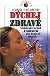 Kniha: Dýchej zdravě (Ernst Stürmer). Ivo Železný, 2002 Kniha: Dýchej zdravě (Ernst Stürmer). Ivo Železný, 2002