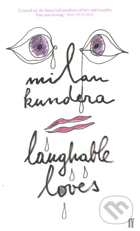 Kniha: Laughable Loves (Milan Kundera). Faber and Faber, 1999 Kniha: Laughable Loves (Milan Kundera). Faber and Faber, 1999