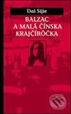 Kniha: Balzac a malá čínska krajčírôčka (Dai Sijie). Slovart, 2002 Kniha: Balzac a malá čínska krajčírôčka (Dai Sijie). Slovart, 2002