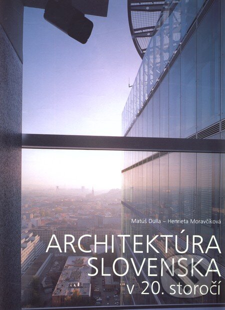 Kniha: Architektúra Slovenska v 20. storočí (Henrieta Moravčíková a Matúš Dulla). Slovart, 2002 Kniha: Architektúra Slovenska v 20. storočí (Henrieta Moravčíková a Matúš Dulla). Slovart, 2002