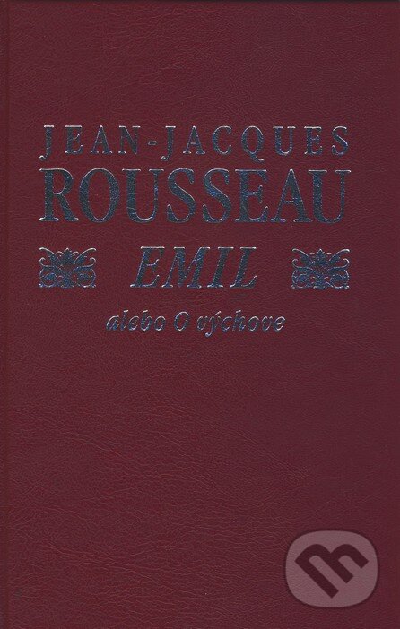 Kniha: Emil alebo O výchove (Jean-Jacques Rousseau). Slovenský spisovateľ, 2002 Kniha: Emil alebo O výchove (Jean-Jacques Rousseau). Slovenský spisovateľ, 2002