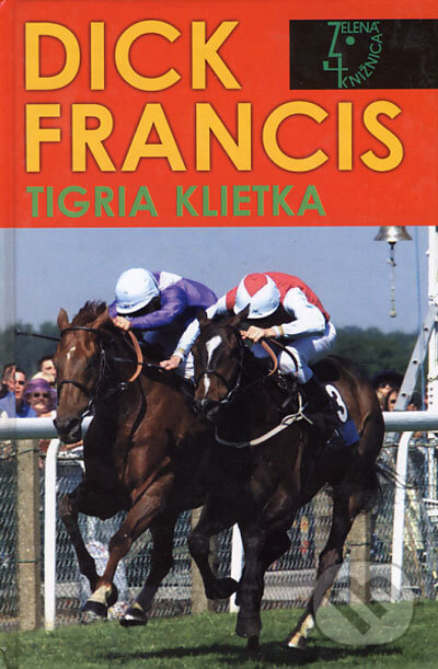 Kniha: Tigria klietka (Dick Francis). Slovenský spisovateľ, 2002 Kniha: Tigria klietka (Dick Francis). Slovenský spisovateľ, 2002