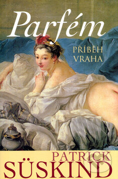 Kniha: Parfém - příběh vraha (Patrick Süskind). Academia, 2001 Kniha: Parfém - příběh vraha (Patrick Süskind). Academia, 2001