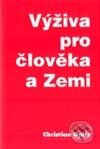 Kniha: Výživa pro člověka a Zemi (Christian Opitz). Aviko Invest, 2002 Kniha: Výživa pro člověka a Zemi (Christian Opitz). Aviko Invest, 2002