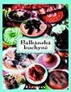 Kniha: Balkánská kuchyně (Aleksandar Komatović a Daniela Krákorová). Grada, 2002 Kniha: Balkánská kuchyně (Aleksandar Komatović a Daniela Krákorová). Grada, 2002