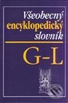 Kniha: Všeobecný encyklopedický slovník G - L (Autorský kolektiv). Cesty, 2002 Kniha: Všeobecný encyklopedický slovník G - L (Autorský kolektiv). Cesty, 2002