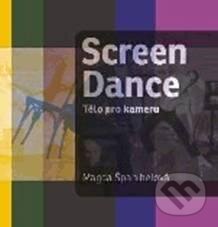 Kniha: Screen dance - Tělo pro kameru (Magda Španihelová). Casablanca, 2011 Kniha: Screen dance - Tělo pro kameru (Magda Španihelová). Casablanca, 2011