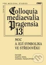 Kniha: Moc a její symbolika ve středověku (Andrzej Pleszczyński a Martin Nodl). Filosofia, 2011 Kniha: Moc a její symbolika ve středověku (Andrzej Pleszczyński a Martin Nodl). Filosofia, 2011