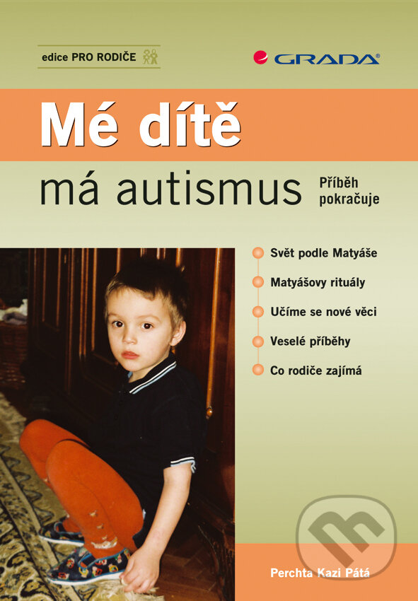 E-kniha: Mé dítě má autismus (Perchta Kazi Pátá). Grada, 2008 E-kniha: Mé dítě má autismus (Perchta Kazi Pátá). Grada, 2008