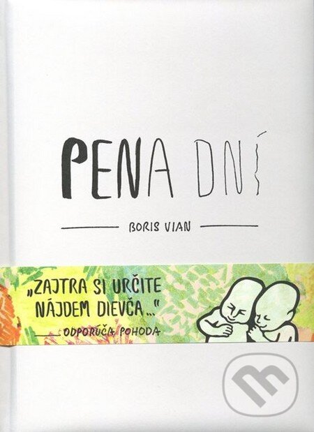 Kniha: Pena dní (Boris Vian). Agentúra Pohoda, 2011 Kniha: Pena dní (Boris Vian). Agentúra Pohoda, 2011
