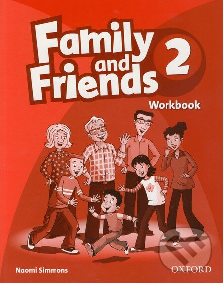 Kniha: Family and Friends 2 - Workbook (Naomi Simmons). Oxford University Press, 2009 Kniha: Family and Friends 2 - Workbook (Naomi Simmons). Oxford University Press, 2009