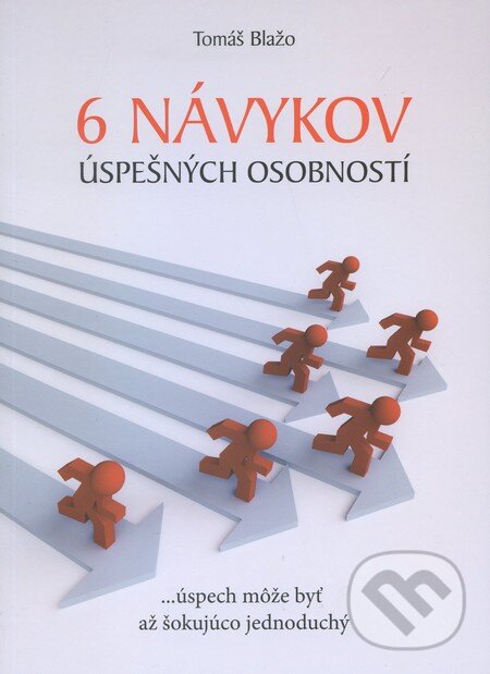 Kniha: 6 návykov úspešných osobností (Tomáš Blažo). The Vision, 2011 Kniha: 6 návykov úspešných osobností (Tomáš Blažo). The Vision, 2011