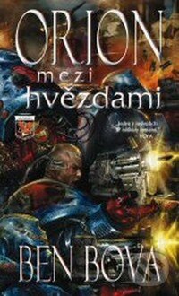 Kniha: Orion mezi hvězdami (Ben Bova). Classic, 2010 Kniha: Orion mezi hvězdami (Ben Bova). Classic, 2010