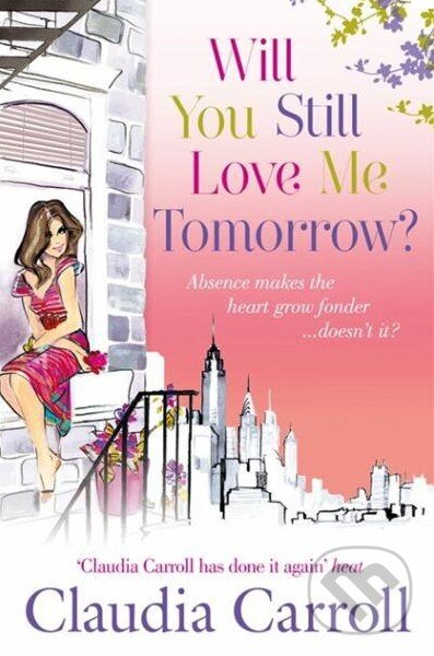 Kniha: Will You Still Love Me Tomorrow? (Claudia Carroll). HarperCollins, 2011 Kniha: Will You Still Love Me Tomorrow? (Claudia Carroll). HarperCollins, 2011