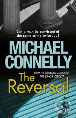 Kniha: The Reversal (Michael Connelly). Orion, 2011 Kniha: The Reversal (Michael Connelly). Orion, 2011
