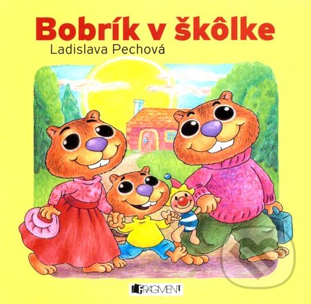 Kniha: Bobrík v škôlke (Ladislava Pechová). Fragment, 2011 Kniha: Bobrík v škôlke (Ladislava Pechová). Fragment, 2011