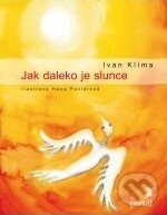 Kniha: Jak daleko je slunce (Ivan Klíma). Portál, 2011 Kniha: Jak daleko je slunce (Ivan Klíma). Portál, 2011