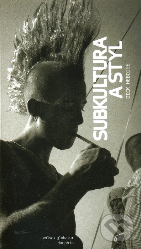 Kniha: Subkultura a styl (Richard Hebdige). Dauphin, 2012 Kniha: Subkultura a styl (Richard Hebdige). Dauphin, 2012