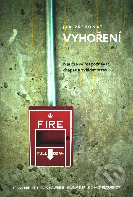 Kniha: Jak překonat vyhoření (Frank Minirth a kolektív). Návrat domů, 2011 Kniha: Jak překonat vyhoření (Frank Minirth a kolektív). Návrat domů, 2011