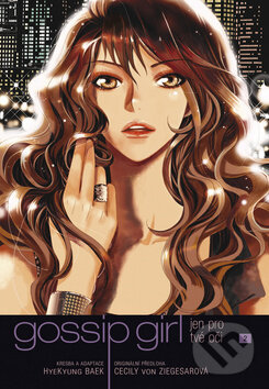 Kniha: Gossip girl: Jen pro tvé oči (2) (Cecily von Ziegesarová a HyeKyung Baek). BB/art, 2011 Kniha: Gossip girl: Jen pro tvé oči (2) (Cecily von Ziegesarová a HyeKyung Baek). BB/art, 2011