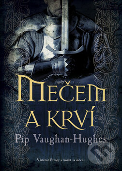 Kniha: Mečem a krví (Pip Vaughan-Hughes). BB/art, 2011 Kniha: Mečem a krví (Pip Vaughan-Hughes). BB/art, 2011