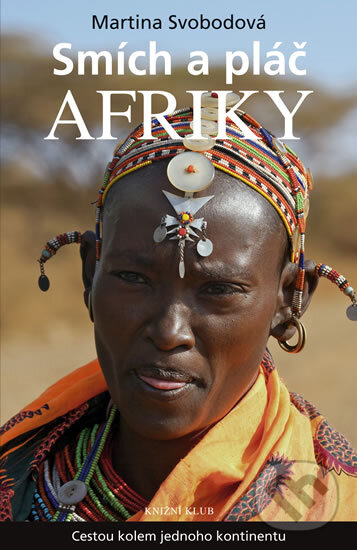 Kniha: Smích a pláč Afriky (Martina Svobodová). Knižní klub, 2011 Kniha: Smích a pláč Afriky (Martina Svobodová). Knižní klub, 2011