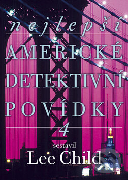 Kniha: Nejlepší americké detektivní povídky 4 (Lee Child). BB/art, 2011 Kniha: Nejlepší americké detektivní povídky 4 (Lee Child). BB/art, 2011