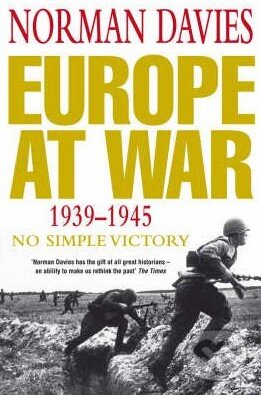 Kniha: Europe at War 1939 - 1945 (Norman Davies). MacMillan, 2007 Kniha: Europe at War 1939 - 1945 (Norman Davies). MacMillan, 2007