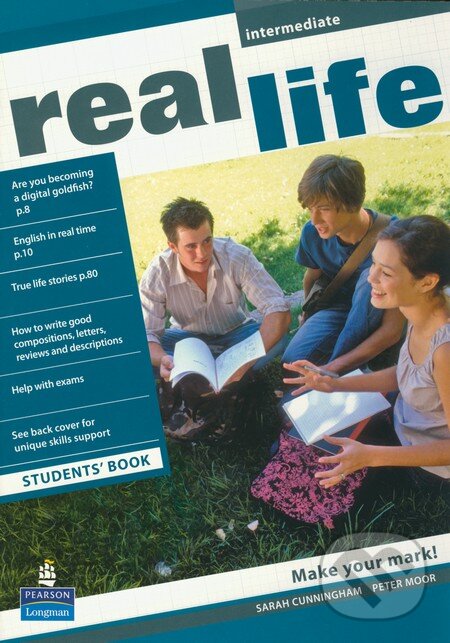 Kniha: Real Life - Intermediate - Students Book (Peter Moor a Sarah Cunningham). Pearson, Longman, 2011 Kniha: Real Life - Intermediate - Students Book (Peter Moor a Sarah Cunningham). Pearson, Longman, 2011
