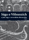 Kniha: Sága o Völsunzích a jiné ságy o severském dávnověku (Argo). Argo, 2011 Kniha: Sága o Völsunzích a jiné ságy o severském dávnověku (Argo). Argo, 2011