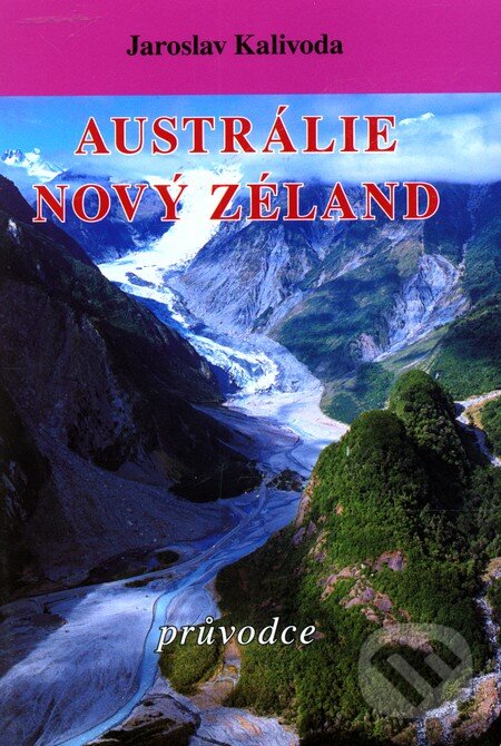 Kniha: Austrálie, Nový Zéland (Jaroslav Kalivoda). Vodnář, 2011 Kniha: Austrálie, Nový Zéland (Jaroslav Kalivoda). Vodnář, 2011