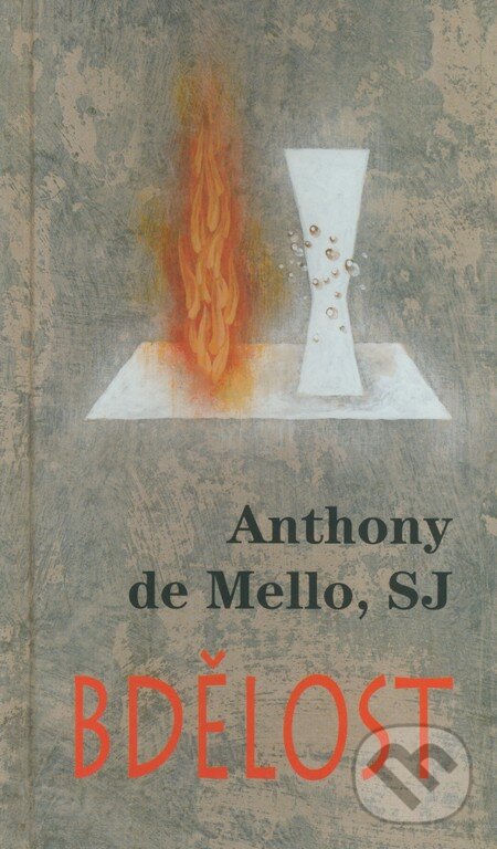 Kniha: Bdělost (Anthony de Mello). Cesta, 2004 Kniha: Bdělost (Anthony de Mello). Cesta, 2004