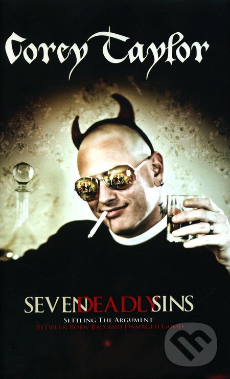 Kniha: Seven Deadly Sins (Corey Taylor). Ebury, 2011 Kniha: Seven Deadly Sins (Corey Taylor). Ebury, 2011