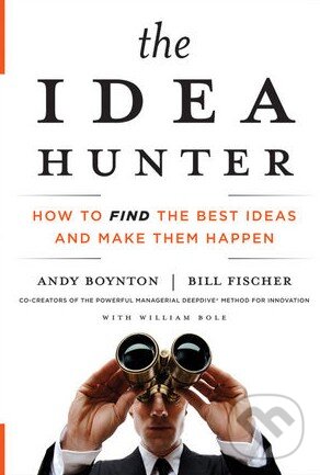 Kniha: The Idea Hunter (Andy Boynton, Bill Fischer a William Bole). Jossey Bass, 2011 Kniha: The Idea Hunter (Andy Boynton, Bill Fischer a William Bole). Jossey Bass, 2011