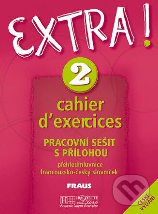 Kniha: Extra! 2 - Cahier d'exercices (Fraus). Fraus Kniha: Extra! 2 - Cahier d'exercices (Fraus). Fraus