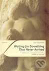Kniha: Waiting for Something That Never Arrived (Dan Shanahan). Togga, 2011 Kniha: Waiting for Something That Never Arrived (Dan Shanahan). Togga, 2011