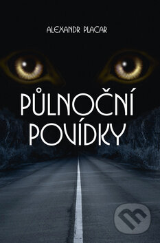 Kniha: Půlnoční povídky (Alexandr Placar). Akcent, 2011 Kniha: Půlnoční povídky (Alexandr Placar). Akcent, 2011