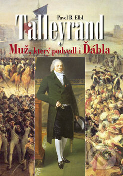 Kniha: Talleyrand (Pavel B. Elbl). Akcent, 2011 Kniha: Talleyrand (Pavel B. Elbl). Akcent, 2011