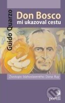 Kniha: Don Bosco mi ukazoval cestu (Guido Quarzo). Portál, 2011 Kniha: Don Bosco mi ukazoval cestu (Guido Quarzo). Portál, 2011