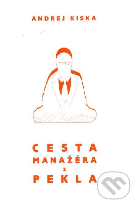 Kniha: Cesta manažéra z pekla (Andrej Kiska). KTAG, 2011 Kniha: Cesta manažéra z pekla (Andrej Kiska). KTAG, 2011