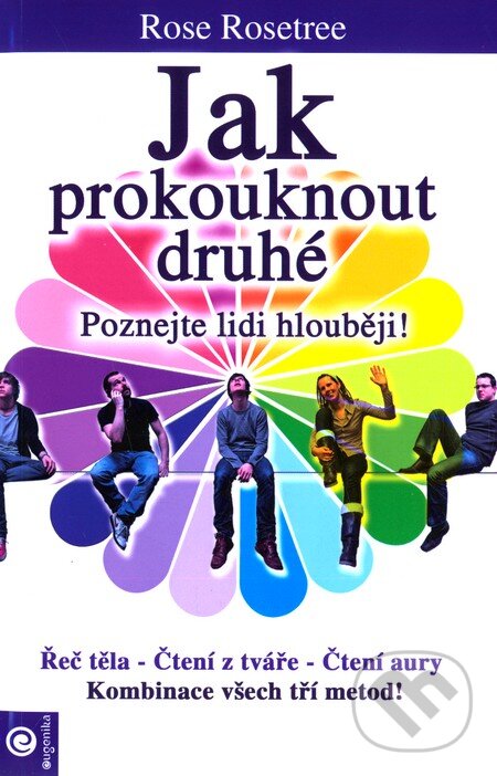 Kniha: Jak prokouknout druhé (Rose Rosetree). Eugenika, 2011 Kniha: Jak prokouknout druhé (Rose Rosetree). Eugenika, 2011