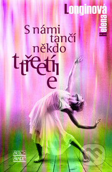 Kniha: S námi tančí někdo třetí (Helena Longinová). Šulc - Švarc, 2011 Kniha: S námi tančí někdo třetí (Helena Longinová). Šulc - Švarc, 2011