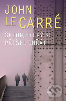 Kniha: Špion, který se přišel ohřát (John le Carré). Mladá fronta, 2011 Kniha: Špion, který se přišel ohřát (John le Carré). Mladá fronta, 2011