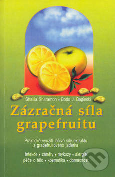 Zázračná síla grapefruitu - Shalila Sharamon, Bodo J. Baginski, Pragma, 2002