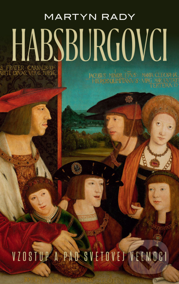 Kniha: Habsburgovci (Martyn Rady). Slovart, 2021 Kniha: Habsburgovci (Martyn Rady). Slovart, 2021