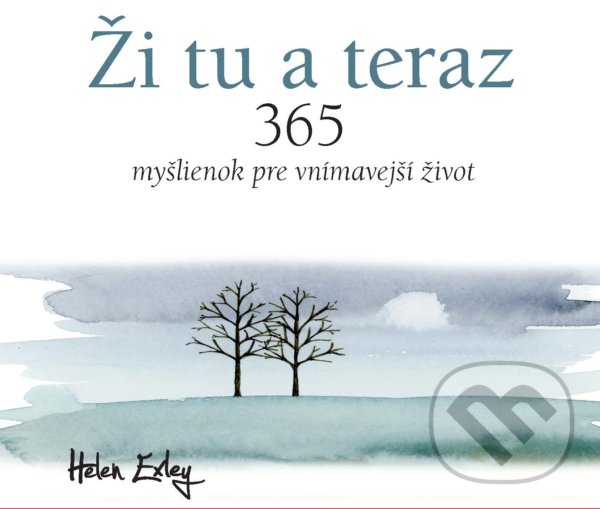 Kniha: Ži tu a teraz (Helen Exley). Slovart, 2021 Kniha: Ži tu a teraz (Helen Exley). Slovart, 2021