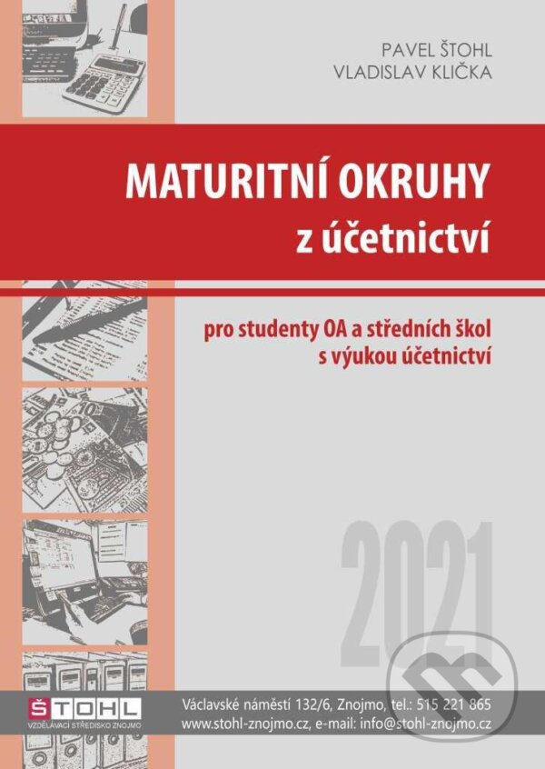 Kniha: Maturitní okruhy z účetnictví 2021 (Pavel Štohl a Vladislav Klička). Štohl - Vzdělávací středisko Znojmo, 2021 Kniha: Maturitní okruhy z účetnictví 2021 (Pavel Štohl a Vladislav Klička). Štohl - Vzdělávací středisko Znojmo, 2021