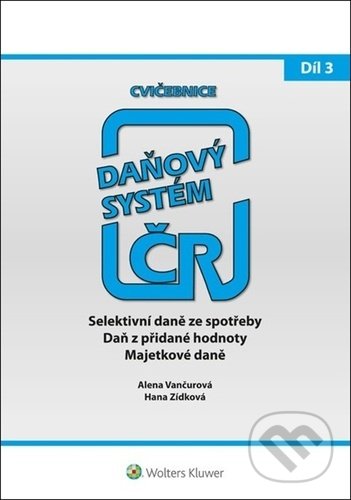 Kniha: Cvičebnice Daňový systém 2021 3. díl (Alena Vančurová a Hana Zídková). Wolters Kluwer ČR, 2021 Kniha: Cvičebnice Daňový systém 2021 3. díl (Alena Vančurová a Hana Zídková). Wolters Kluwer ČR, 2021
